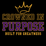 CROWNED IN PURPOSE BUILT FOR GREATNESS TEE - DESIGN 1