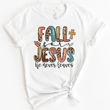 FALL FOR JESUS - HE NEVER LEAVES - DESIGN 2