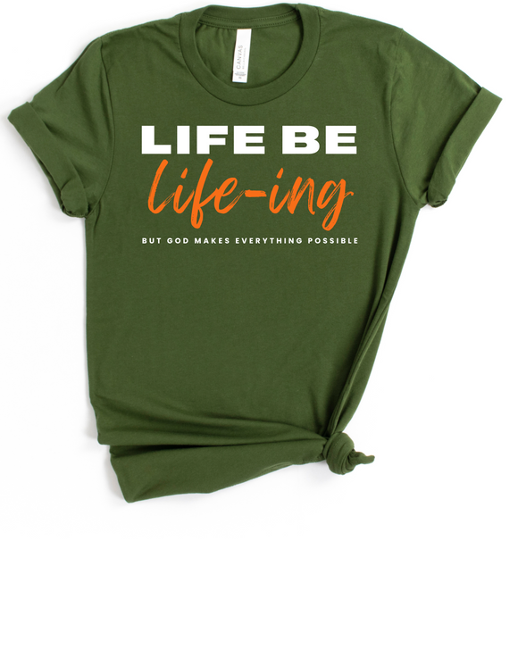 LIFE BE LIFE-ING - BUT GOD MAKES EVERYTHING POSSIBLE DESIGN 3