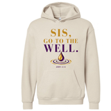 Sis, Go To The Well Hoodie