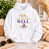 Sis, Go To The Well Hoodie