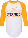CROWNED IN PURPOSE BUILT FOR GREATNESS 3/4 Sleeve TEES