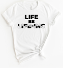 LIFE BE LIFE-ING - DESIGN 1