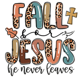 FALL FOR JESUS - HE NEVER LEAVES - DESIGN 2