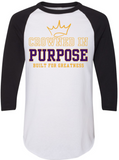 CROWNED IN PURPOSE BUILT FOR GREATNESS 3/4 Sleeve TEES