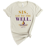 Sis, Go To The Well Tee