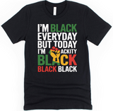 **NEW** I AM BLACK EVERY MONTH BUT THIS MONTH I'M BLACKITY BLACK BLACK III TEE