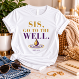 Sis, Go To The Well Tee