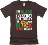 **NEW** I AM BLACK EVERY MONTH BUT THIS MONTH I'M BLACKITY BLACK BLACK III TEE