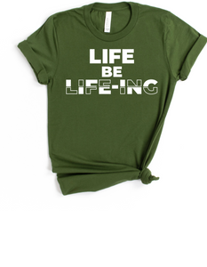 LIFE BE LIFE-ING - DESIGN 1