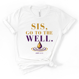 Sis, Go To The Well Tee