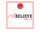 Just Believe John 3:16 - Purpose Tees