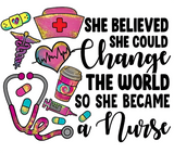 SHE BELIEVED SHE COULD CHANGE THE WORLD SO SHE BECAME A NURSE - TUMBLER & WATER BOTTLE