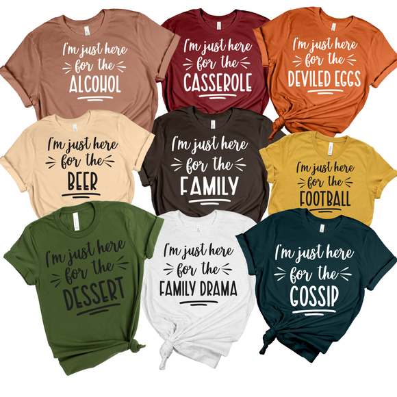 I AM HERE FOR ___ FAMILY THANKSGIVING TEES - EMAIL/CALL TO SELECT CUSTOMIZED PHRASES