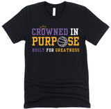CROWNED IN PURPOSE BUILT FOR GREATNESS TEE - DESIGN 3