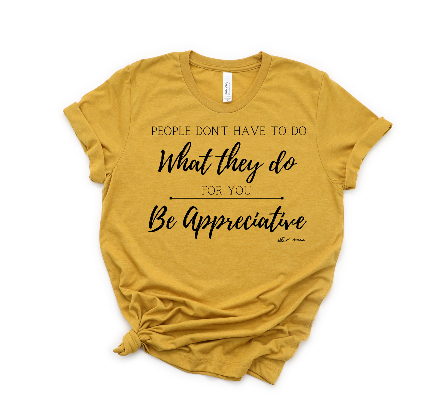 "MAMA SAID" - PEOPLE DON'T HAVE TO DO WHAT THEY DO FOR YOU...BE APPRECIATIVE - DESIGN 1