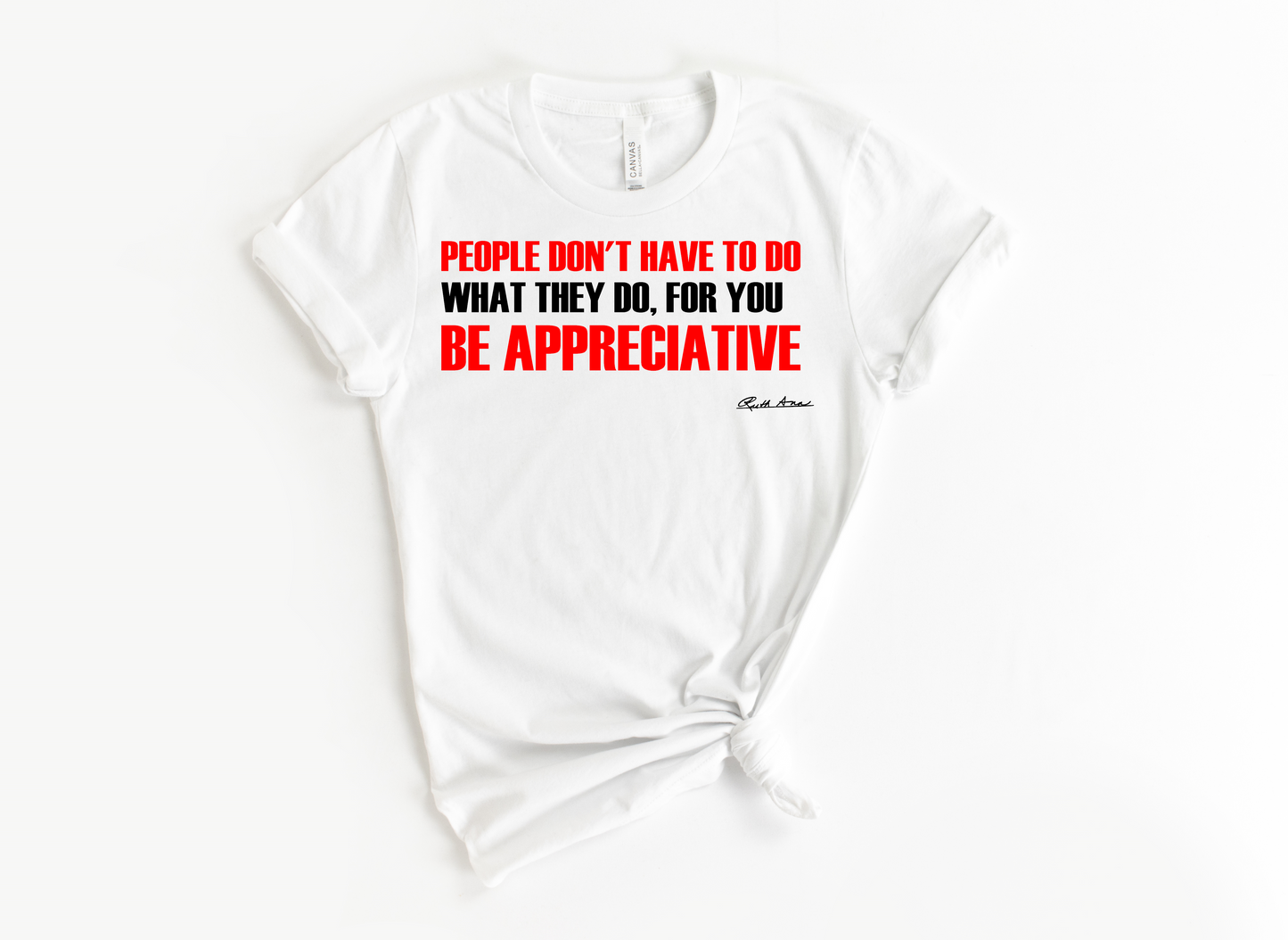 "MAMA SAID" - PEOPLE DON'T HAVE TO DO WHAT THEY DO FOR YOU...BE APPRECIATIVE - DESIGN 3