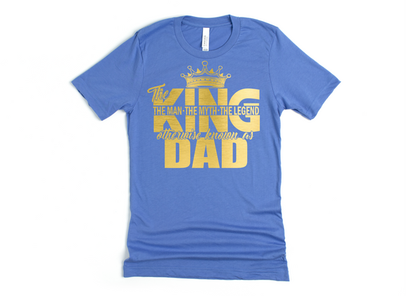 THE KING -THE MAN - THE MYTH- THE LEGEND - OTHERWISE KNOWN AS DAD