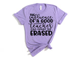 THE INFLUENCE OF A GOOD TEACHER CAN NEVER BE ERASED