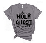 "MAMA SAID" - I'MA BE YOUR HOLY GHOST TIL YOU GET IT - DESIGN 1