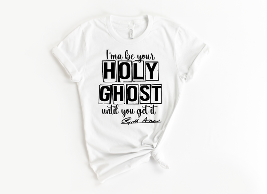 "MAMA SAID" - I'MA BE YOUR HOLY GHOST TIL YOU GET IT - DESIGN 1