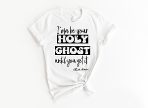 "MAMA SAID" - I'MA BE YOUR HOLY GHOST TIL YOU GET IT - DESIGN 2