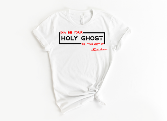 "MAMA SAID" - I'MA BE YOUR HOLY GHOST TIL YOU GET IT - DESIGN 4