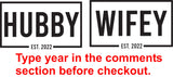HUBBY & WIFEY EST BOX - CUSTOMIZE YEAR IN COMMENT SECTION