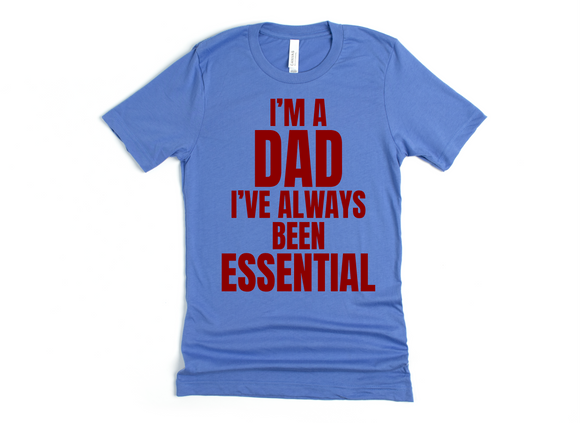 I'M A DAD - I'VE ALWAYS BEEN ESSENTIAL