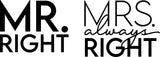 MR. RIGHT ~ MRS. ALWAYS RIGHT