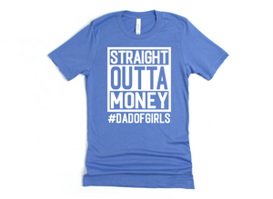 STRAIGHT OUTTA MONEY - #DADOFGIRLS