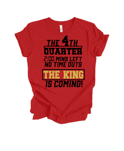 THE 4TH QUARTER ~2:00 MINS LEFT~ NO TIME OUTS ~ THE KINGS IS COMING - TEE