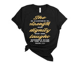 SHE IS CLOTHED IN STRENGTH & DIGNITY AND SHE LAUGHS WITHOUT FEAR OF THE FUTURE - PROVERBS 31:25 TEE 2
