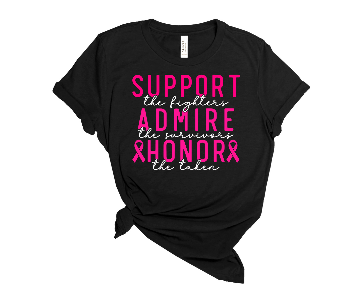 SUPPORT THE FIGHTER - ADMIRE THE SURVIVOR - HONOR THE TAKEN -  CANCER AWARENESS