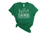 TEACHERS PLANT SEEDS THAT GROW FOREVER