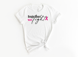 TOGETHER WE FIGHT SAYING -  CANCER AWARENESS