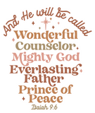 AND HE WILL BE CALLED-WONDERFUL~COUNSELOR~MIGHTY GOD~EVERLASTING~FATHER~PRINCE OF PEACE~ISAIAH 9:6