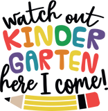 WATCH OUT KINDERGARTEN HERE I COME! - DESIGN B