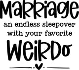 MARRIAGE AN ENDLESS SLEEPOVER WITH YOUR FAVORITE WEIRDO