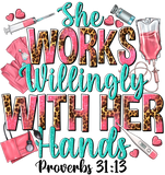 NURSE LIFE - SHE WORKS WILLINGLY WITH HER HANDS PROVERBS 31.13 - SUBLIMATION TEE