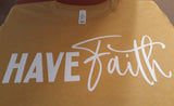 HAVE FAITH  TEE-WOMEN