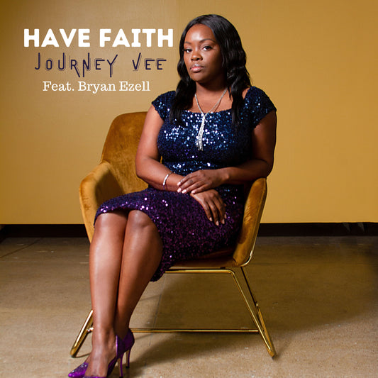 Have Faith Single CD - Journey Vee - Feat. Byran Ezell