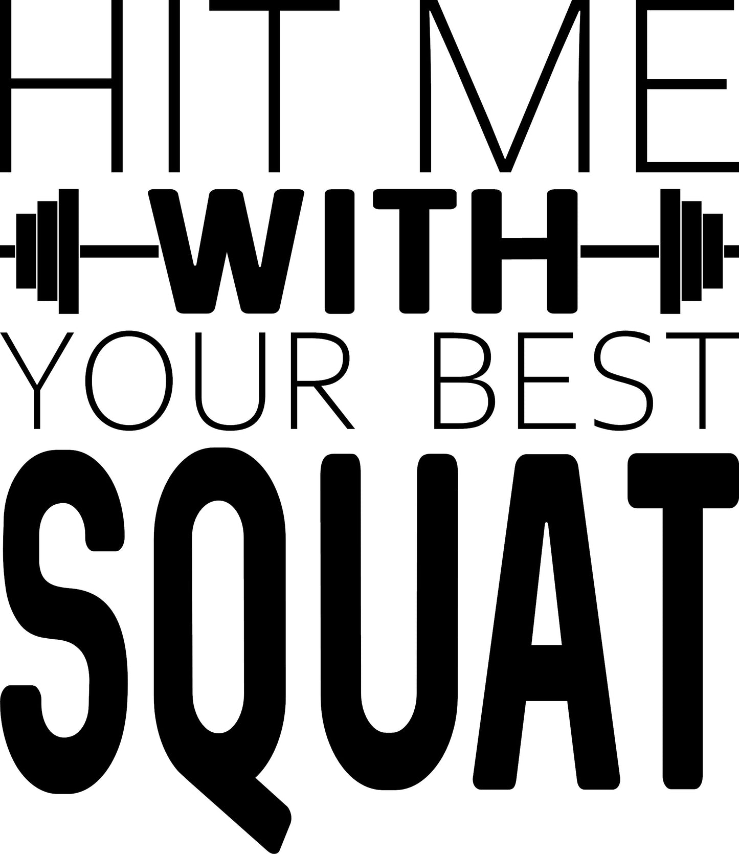HIT ME WITH YOUR BEST SQUAT
