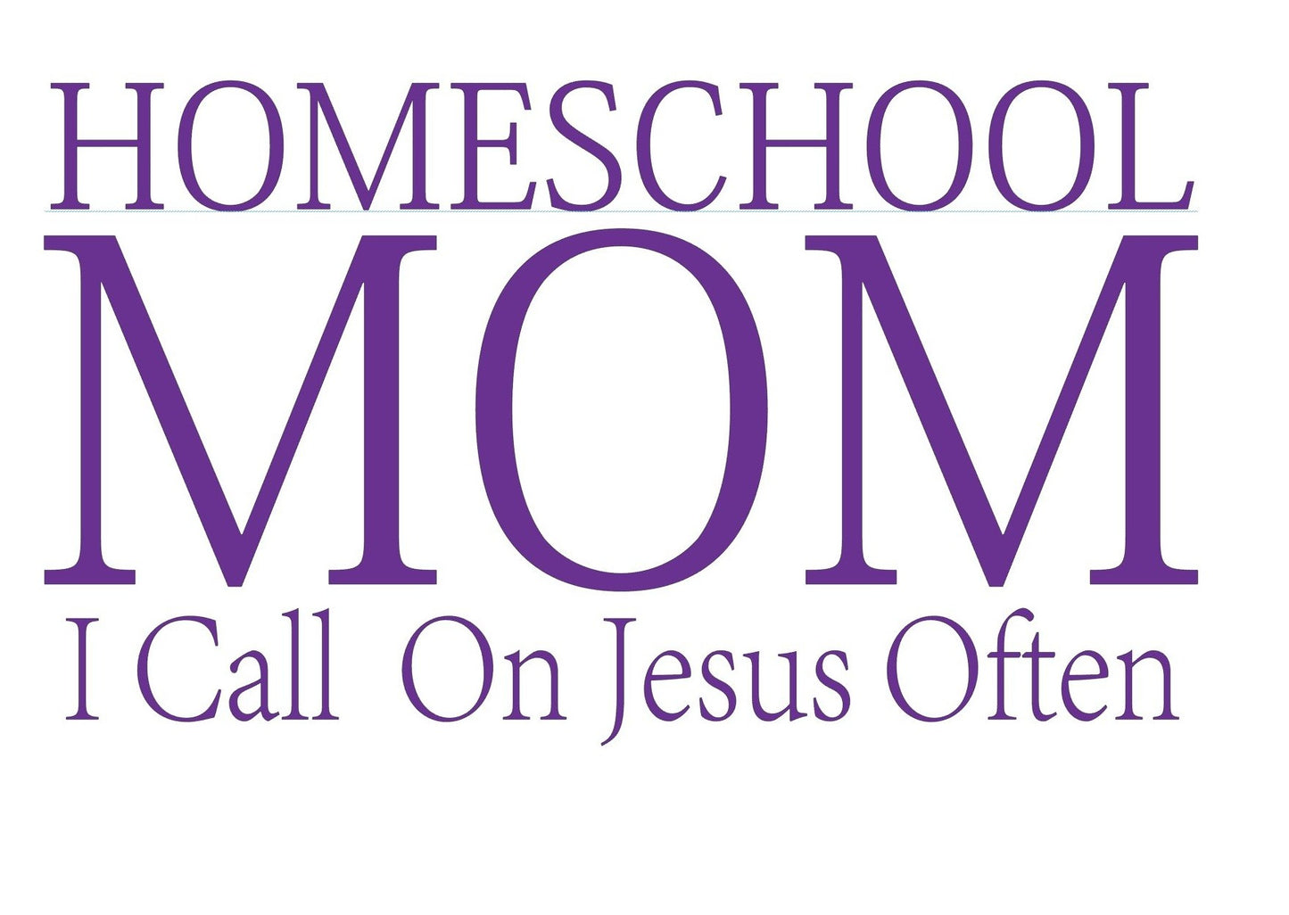 Homeschool Mom - Call On Jesus Often