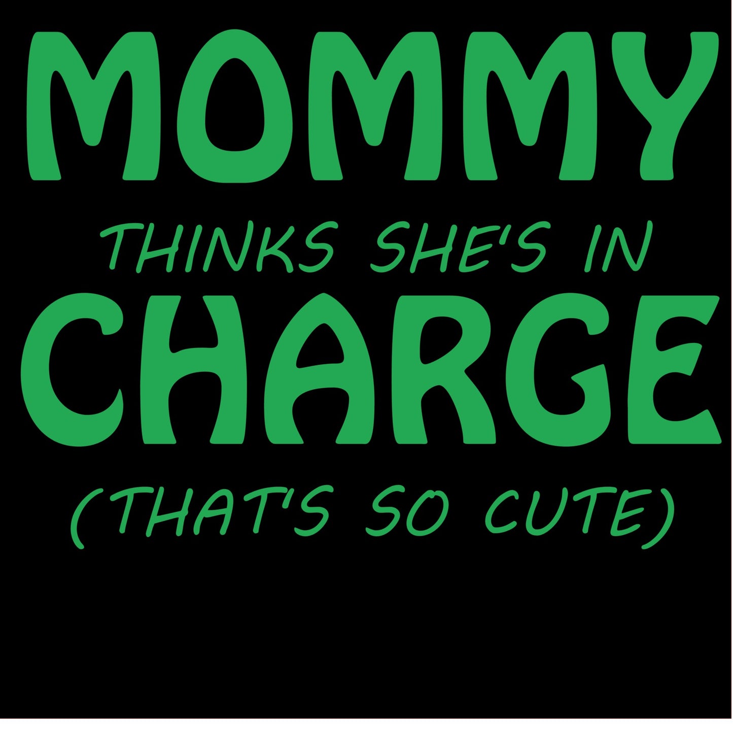 Mommy Thinks She's In Charge (That's So Cute)