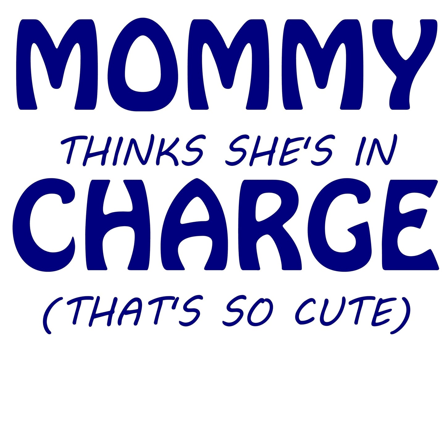 Mommy Thinks She's In Charge (That's So Cute)