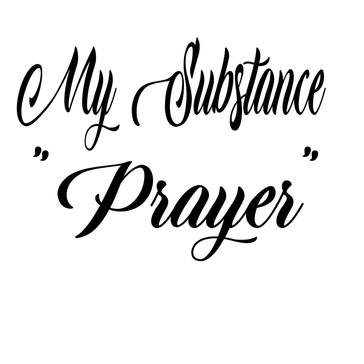 My Substance "Prayer"