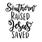 Southern Raised Jesus Saved