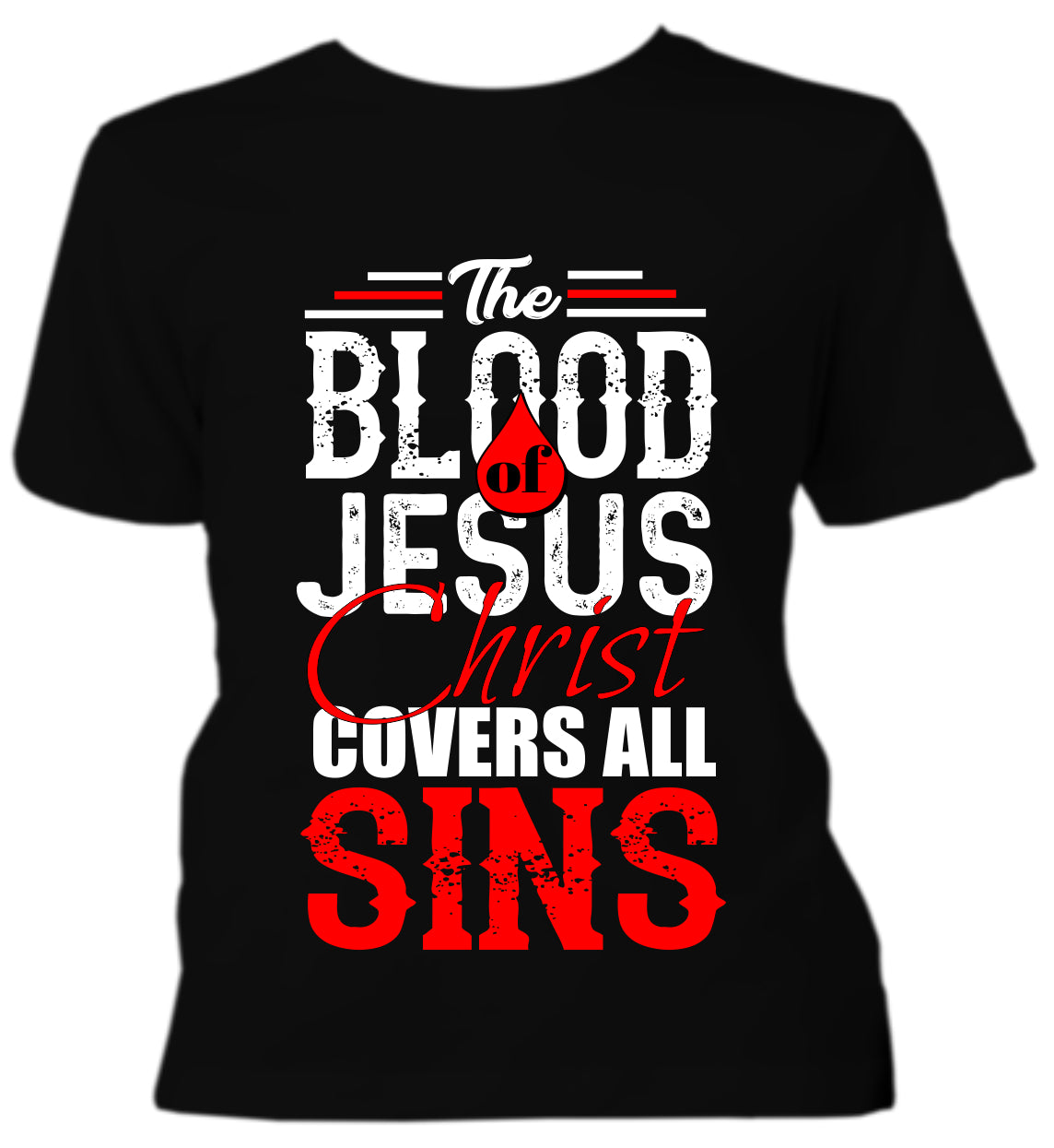 The Blood of Jesus Christ Covers All Sins - Design Colors As Shown Only