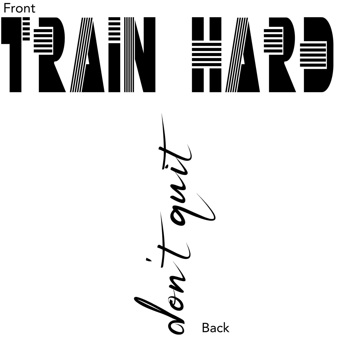 Train Hard - Don't Quit